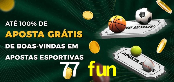 77 fun Ate 100% de Aposta Gratis