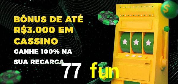 77 fun melhor bônus de depósito